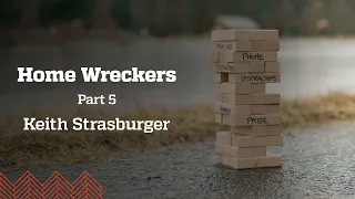 Home Wreckers Part 5 | Keith Strasburger