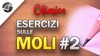 Esercizi sulle Moli - Parte 2 | Lezioni di Chimica