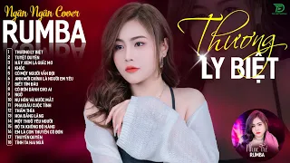 THƯƠNG LY BIỆT, CÓ MỘT NGƯỜI VẪN ĐỢI - ALBUM RUMBA XUẤT SẮC NHẤT 2024 - NGÂN NGÂN COVER CỰC HÓT