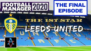 FM20 - Leeds United: The Final Episode - Football Manager 2020 Let's Play