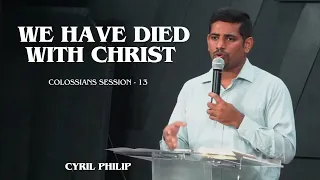 Hidden With Christ In God | Cyril Philip | Colossians Session - 13 | Bible Study