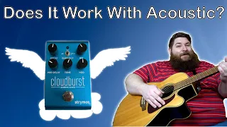 "The Strymon Cloudburst - Does It 'Really' Work with Acoustic Guitar?!"