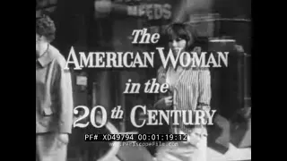 " THE AMERICAN WOMAN IN THE 20th CENTURY "  1964 WOMEN'S HISTORY DOCUMENTARY PART 1  XD49794