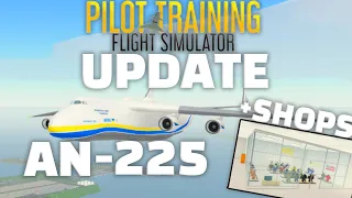 NEW PTFS UPDATE | AN-225 & SHOPS! ✈️