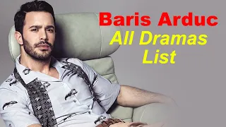 Baris Arduc All Dramas | Baris Arduc drama list | Baris Arduc New dramas | Kilarik Ask