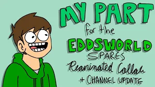 My Part for the Eddsworld Spares Reanimatedd Collab (PLUS CHANNEL UPDATE)