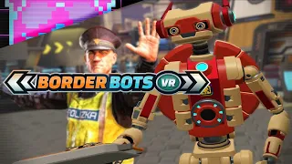 Contraband Police But With Robots | Border Bots VR | Impressions