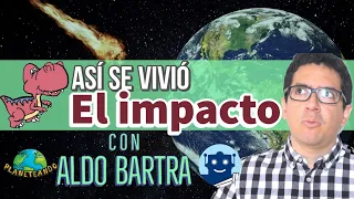 El meteorito que mató a los dinosaurios | Planeteando con Aldo Bartra