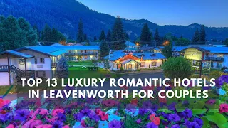 Top 13 Luxury Hotels in Leavenworth, WA — That All Ages Love!