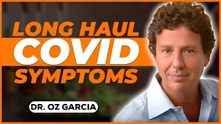 How A Doctor Overcame Long Haul Covid Symptoms w/ Dr. Oz Garcia