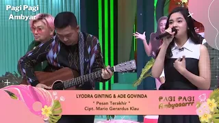 PESAN TERAKHIR | LYODRA GINTING FEAT ADE GOVINDA | PAGI PAGI AMBYAR (18/2/22) P4