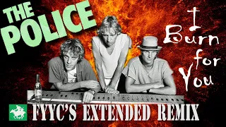 The Police - I Burn For You (FYYC's Extended Remix & Special Video)