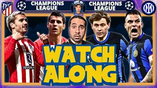 Atletico Madrid Vs Inter Milan Watchalong | Champions League Watch Along