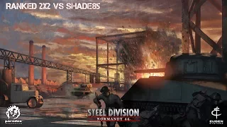 Steel Division Normandy 44|Ranked 2x2 vs Shade85 team