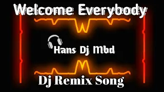 Welcome Everybody This is The Dj Hans | Dj Remix Song