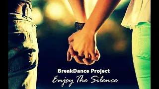 BreakDance Project - Enjoy The Silence (Freestyle Remix) (Depeche Mode Cover)