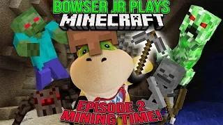 Bowser Jr Plays: Minecraft Episode 2- Mining Time!