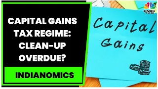 How Can The Capital Gains Tax Regime Be Simplified & What Does Budget 2023 Hold? | Indianomics