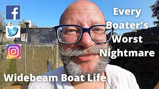 #137 - Every Boater's Worst Nightmare. Widebeam Boat Life