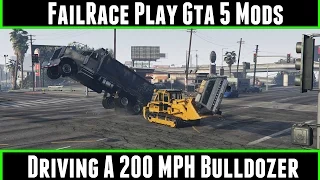 FailRace Play Gta 5 Mods Driving A 200 MPH Bulldozer