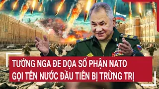 Điểm nóng thế giới 28/4: Tướng Nga đe dọa số phận NATO, gọi tên nước đầu tiên bị trừng trị