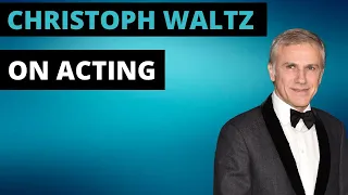 Christoph Waltz on Acting