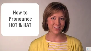 How to Pronounce HOT 🥵 & HAT 🎩 - American English Pronunciation Lesson