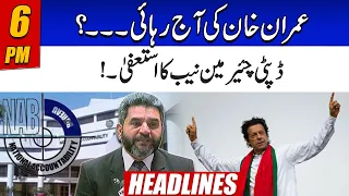 Will Imran Khan Release Today After Resignation of Deputy Chairman NAB? | 6pm News Headlines