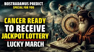 Nostradamus Predicted Only Cancer Zodiac Sign Receive $100 Million In March 2024 | Cancer Horoscope