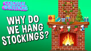 Why Do We Hang Stockings At Christmas? | COLOSSAL QUESTIONS