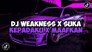 DJ WEAKNESS X SUKA KEPADAKU X MAAFKAN X MELODY JEDAG JEDUG MENGKANE VIRAL TIKTOK