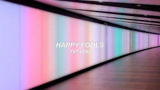 happy fools txt ver. | txt (투모로우바이투게더) eng lyrics