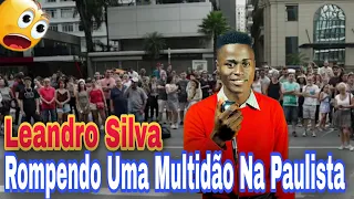 LEANDRO SILVA CHEIO DA UNÇÃO  NA AV.PAULISTA!!🔥Fogo Desce Quando Ele Adora à Deus Nas Ruas