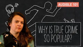 Why do we find True Crime so interesting? | Audible 101