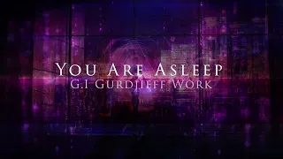 WAKE UP! The Truth About Consciousness, You Are Asleep - George Gurdjieff