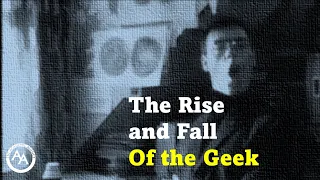 The Rise and Fall of The Geek