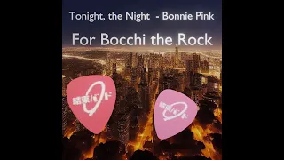 Tonight, the Night - Bonnie Pink for Bocchi the Rock