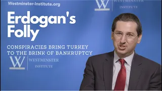 Erdogan's Folly: Conspiracies Bring Turkey to the Brink of Bankruptcy