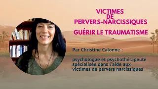 Victimes de pervers narcissiques : guérir du traumatisme [ par Christine Calonne, psychologue ] 💔☣️💪