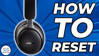 How to Factory Reset Bose QuietComfort Ultra: Step by Step Guide (2024)