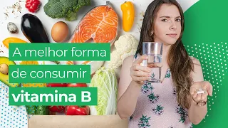 Como Tomar Vitaminas do Complexo B? Aprenda o Melhor Horário e Quantidade Recomendada de Vitamina B!