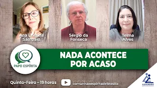 Papo Espírita | #276 - NADA ACONTECE POR ACASO - Sérgio da Fonseca