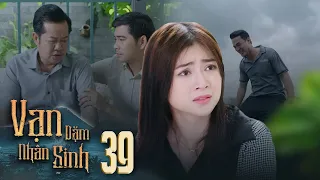 Vạn Dặm Nhân Sinh - Tập 39 FULL | Phim Gia Đình Việt Hay Nhất 2023 | Mâu thuẫn gia đình gây cấn