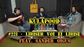 #221 - Libiseb Või Ei Libise feat. Sander Õigus