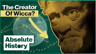 The Secret Pioneer Of Witchcraft In Britain | Wicca Man Gerald Gardner | Absolute History