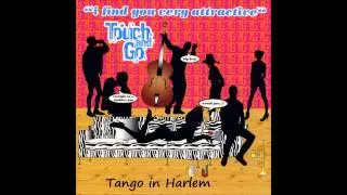 Touch & Go - Tango In Harlem