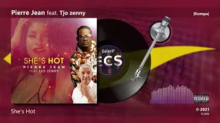 Pierre Jean - She's Hot feat. Tjo Zenny |[ Kompa ]| 2021