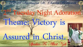 2nd Tuesday Night Prayer - Speaker: Fr. Albert Nzeh. VICTORY IS ASSURED IN CHRIST REV. 1:9-18.