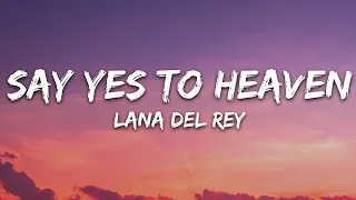 Lana Del Rey - Say Yes To Heaven (Lyrics) / 25 Min