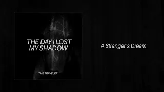 THE DAY I LOST MY SHADOW - A Stranger´s Dream